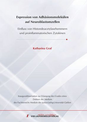 Expression von Adhäsionsmolekülenauf Neuroblastomzellen von Graf,  Katharina