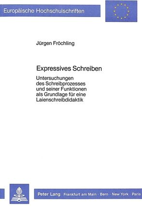 Expressives Schreiben von Fröchling,  Jürgen