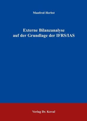 Externe Bilanzanalyse auf der Grundlage der IFRS/IAS von Herbst,  Manfred