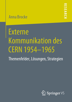 Externe Kommunikation des CERN 1954-1965 von Brocke,  Anna