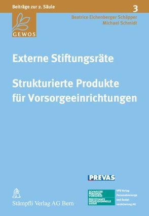 Externe Stiftungsräte / Strukturierte Produkte für Vorsorgeeinrichtungen von Eichenberger Schäpper,  Beatrice, Schmidt,  Michael