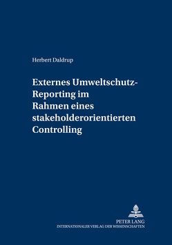 Externes Umweltschutz-Reporting im Rahmen eines stakeholderorientierten Controlling von Daldrup,  Herbert