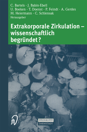 Extrakorporale Zirkulation — wissenschaftlich begründet? von Babin-Ebell,  J., Bartels,  C., Boeken,  U., Doenst,  T., Feindt,  P., Gerdes,  A., Heiermann,  M., Schlensak,  C.