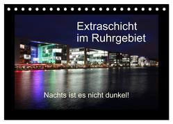Extraschicht im Ruhrgebiet – Nachts ist es nicht dunkel! (Tischkalender 2024 DIN A5 quer), CALVENDO Monatskalender von Geiling,  Wibke
