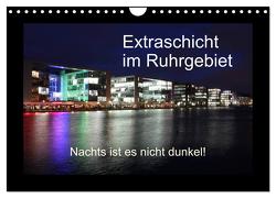 Extraschicht im Ruhrgebiet – Nachts ist es nicht dunkel! (Wandkalender 2024 DIN A4 quer), CALVENDO Monatskalender von Geiling,  Wibke