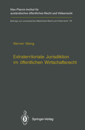 Extraterritoriale Jurisdiktion im öffentlichen Wirtschaftsrecht / Extraterritorial Jurisdiction in Public Economic Law von Meng,  Werner
