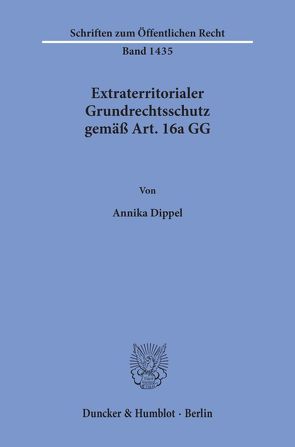 Extraterritorialer Grundrechtsschutz gemäß Art. 16a GG. von Dippel,  Annika
