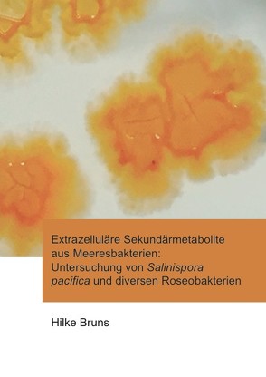 Extrazelluläre Sekundärmetabolite aus Meeresbakterien: Untersuchung von Salinispora pacifica und diversen Roseobakterien von Bruns,  Hilke