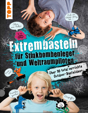 Extrembasteln für Stinkbombenleger und Weltraumpiloten von Heidenreich,  Franziska, Langnickel,  Bianka