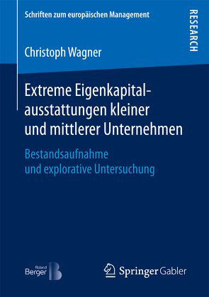 Extreme Eigenkapitalausstattungen kleiner und mittlerer Unternehmen von Wagner,  Christoph