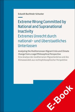 Extreme Wrong Committed by National and Supranational Inactivity | Extremes Unrecht durch national- und überstaatliches Unterlassen von Buchholz-Schuster,  Eckardt