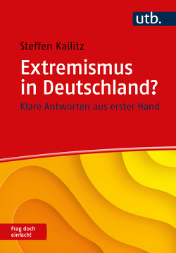 Extremismus in Deutschland? Frag doch einfach! von Kailitz,  Steffen