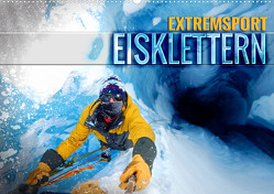 Extremsport Eisklettern (Wandkalender 2024 DIN A2 quer), CALVENDO Monatskalender von Utz,  Renate