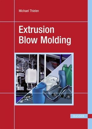 Extrusion Blow Molding von Thielen,  Michael