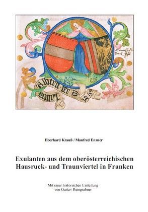 Exulanten aus dem oberösterreichischen Hausruck- und Traunviertel in Franken von Krauss,  Eberhard