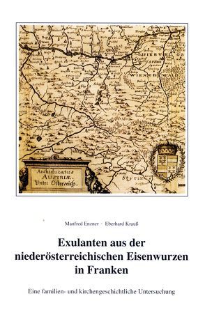 Exulanten aus der niederösterreichischen Eisenwurzen in Franken von Enzner,  Manfred, Krauss,  Eberhard, Pontesegger,  Anton, Prüller,  Leo, Reingrabner,  Gustav, Schnabel,  Werner W