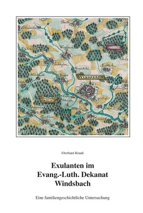 Exulanten im Evangelisch-Lutherischen Dekanat Windsbach im 17. Jahrhundert von Krauss,  Eberhard, Kutzer,  Jörg