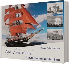 Eye of the Wind – Einem Traum auf der Spur von Focke,  Harald, Kaack,  Ulf