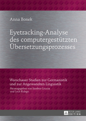 Eyetracking-Analyse des computergestützten Übersetzungsprozesses von Bonek,  Anna