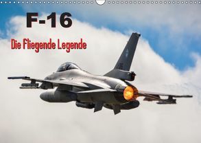 F-16 Fliegende Legende (Wandkalender 2019 DIN A3 quer) von Wenk,  Marcel