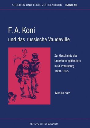 F.A. Koni und das russische Vaudeville. Zur Geschichte des Unterhaltungstheaters in St. Petersburg 1830-1855 von Katz,  Monika
