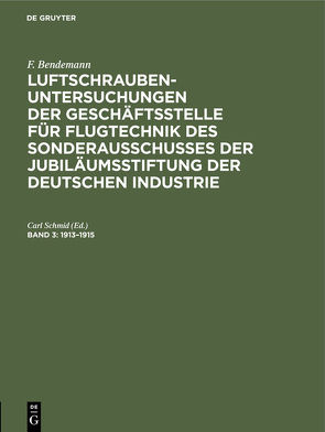 F. Bendemann: Luftschrauben-Untersuchungen der Geschäftsstelle für… / 1913–1915 von Schmid,  Carl