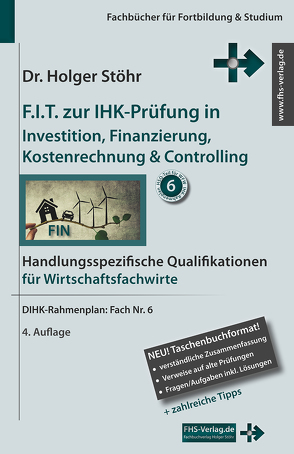 F.I.T. zur IHK-Prüfung in Investition, Finanzierung, Kostenrechnung & Controlling von Stöhr,  Holger