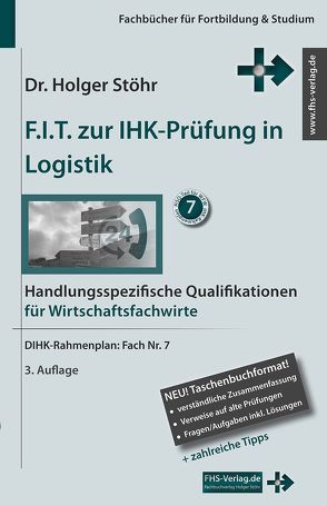 F.I.T. zur IHK-Prüfung in Logistik von Stöhr,  Holger