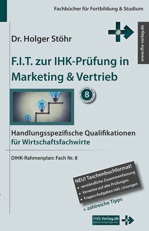 F.I.T. zur IHK-Prüfung in Marketing & Vertrieb von Stöhr,  Holger