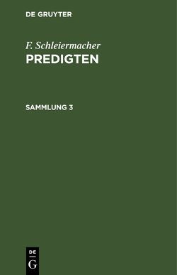 F. Schleiermacher: Predigten / F. Schleiermacher: Predigten. Sammlung 3 von Schleiermacher,  F.