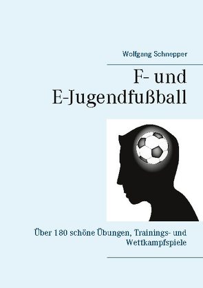 F- und E-Jugendfußball von Schnepper,  Wolfgang