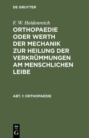 F. W. Heidenreich: Orthopaedie oder Werth der Mechanik zur Heilung… / Orthopaedie von Heidenreich,  F. W.