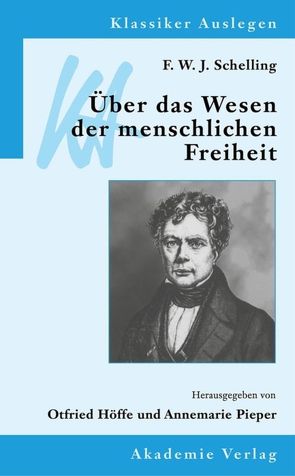 F. W. J. Schelling: Über das Wesen der menschlichen Freiheit von Höffe,  Otfried, Pieper,  Annemarie
