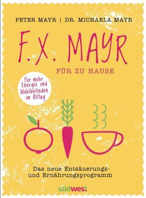 F.X. Mayr für zu Hause von Mayr,  Michaela, Mayr,  Peter