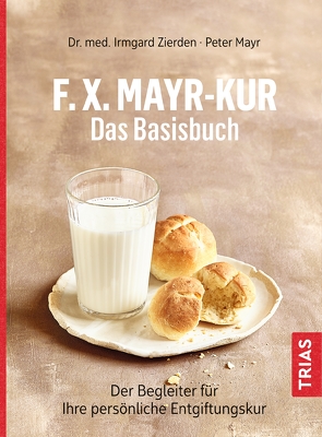 F.X.Mayr-Kur – Das Basisbuch von Mayr,  Peter, Zierden,  Irmgard