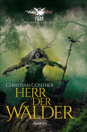 FAAR – Das versinkende Königreich: Herr der Wälder (Novelle) von Günther,  Christian