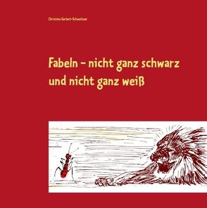 Fabeln – nicht ganz schwarz und nicht ganz weiß von Gerlach-Schweitzer,  Christina