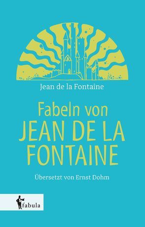Fabeln von Jean de la Fontaine von Fontaine,  Jean de la