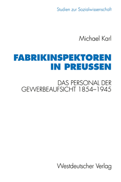 Fabrikinspektoren in Preußen von Karl,  Michael