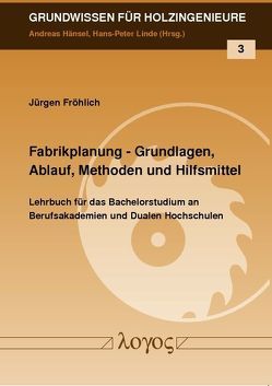 Fabrikplanung – Grundlagen, Ablauf, Methoden und Hilfsmittel von Fröhlich,  Jürgen