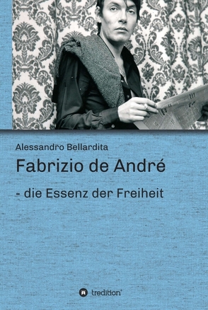 Fabrizio de André – die Essenz der Freiheit von Bellardita,  Alessandro