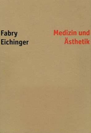 Fabry – Eichinger, Medizin und Ästhetik von Wilhelm-Fabry-Museum Hilden