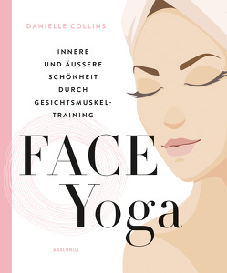Face Yoga von Collins,  Danielle, Weirich,  Brit