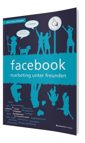 facebook – marketing unter freunden von Holzapfel,  Felix, Holzapfel,  Klaus