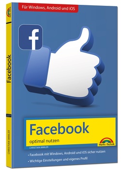 Facebook – optimal nutzen – Alle wichtigen Funktionen erklärt – Tipps & Tricks von Immler,  Christian