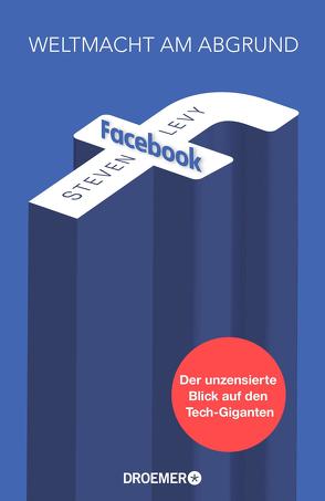 Facebook – Weltmacht am Abgrund von Bieker,  Sylvia, Fichtl,  Gisela, Kleiner,  Stephan, Levy,  Steven, Liebl,  Elisabeth, Singelmann,  Karsten, Steckhan,  Barbara