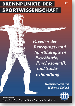 Facetten der Bewegungs- und Sporttherapie in Psychiatrie, Psychosomatik und Suchtbehandlung von Deimel,  Hubertus