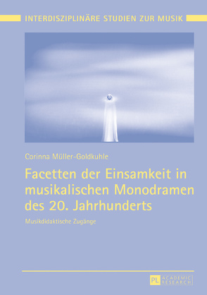 Facetten der Einsamkeit in musikalischen Monodramen des 20. Jahrhunderts von Müller-Goldkuhle,  Corinna