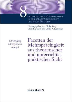 Facetten der Mehrsprachigkeit aus theoretischer und unterrichtspraktischer Sicht von Reeg,  Ulrike, Simon,  Ulrike