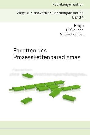 Facetten des Prozesskettenparadigmas von Clausen,  Uwe, Gerlach,  Horst-H., Hompel,  Michael ten